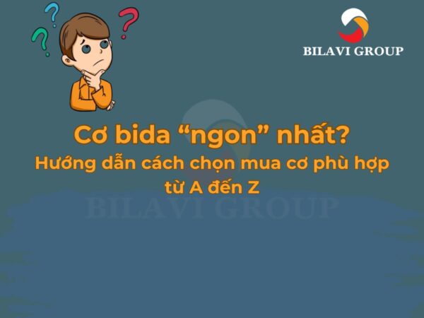 Hướng dẫn chọn mua cơ bida "ngon" từ A - Z
