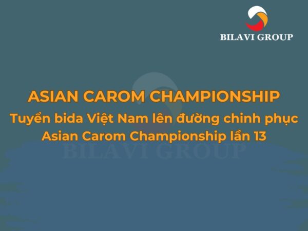 Tuyển bida Việt Nam lên đường chinh phục Asian Carom Championship lần 13