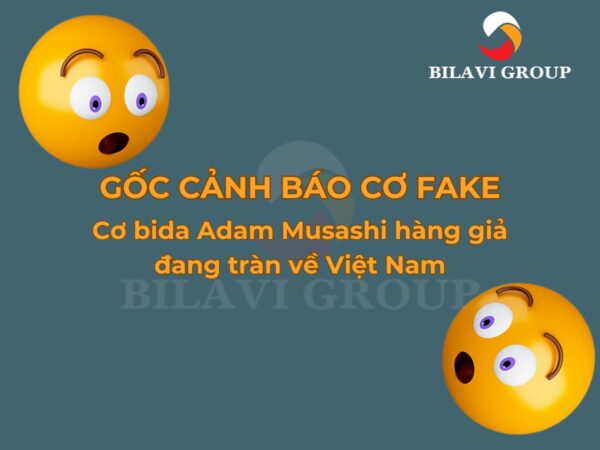 Gốc cảnh báo: Cơ bida Musashi fake đang tràn về Việt Nam