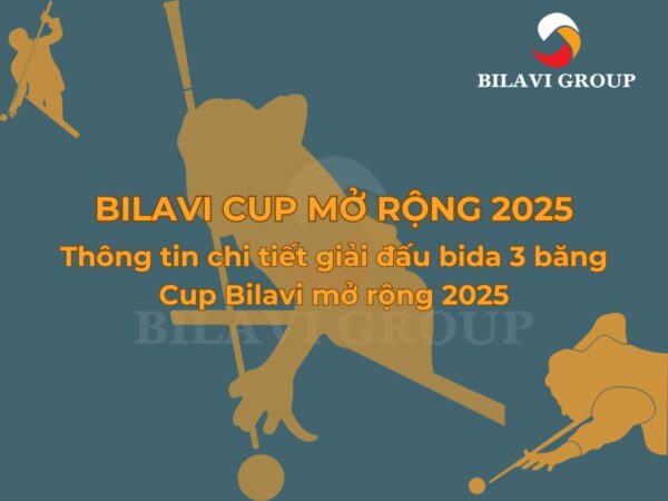 Thông tin giải đấu bida 3 băng Bilavi Cup mở rộng 2025